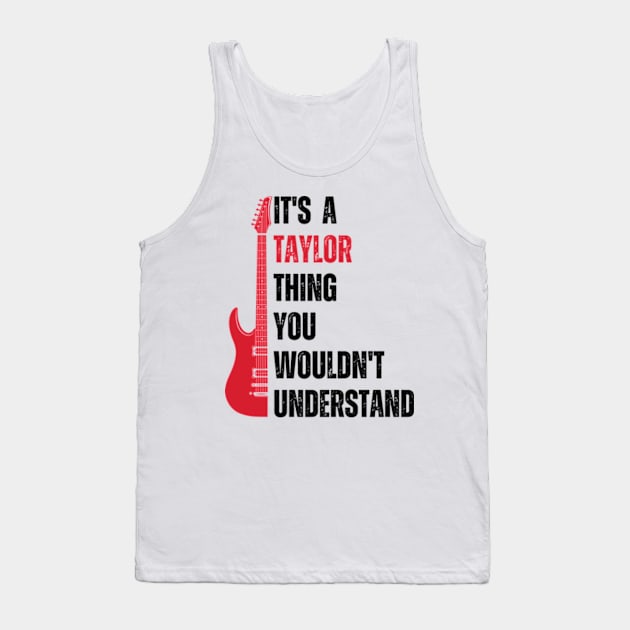 It's a Taylor Thing you wouldn't Understand Funny Taylor Tank Top by Davidsmith